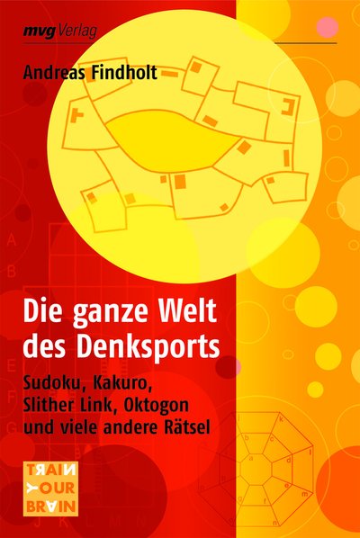 Die ganze Welt des Denksports - Sudoku, Kakuro, Slither Link, Oktogon und viele andere Rätsel