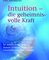 Intuition - die geheimnisvolle Kraft