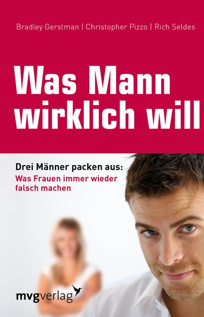 Was Mann wirklich will - Drei Männer packen aus: Was Frauen immer wieder falsch machen