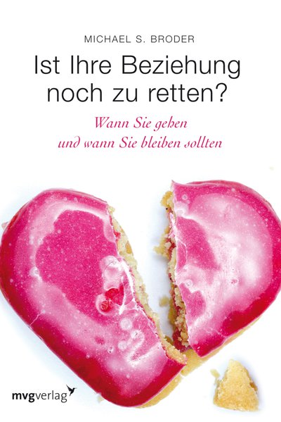 Ist Ihre Beziehung noch zu retten? - Wann Sie gehen und wann Sie bleiben sollten