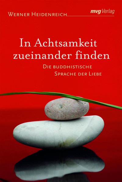 In Achtsamkeit zueinander finden - Die buddhistische Sprache der Liebe
