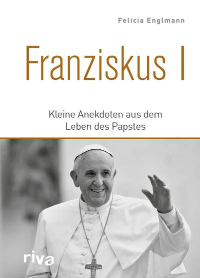 Franziskus - Kleine Anekdoten aus dem Leben des Papstes