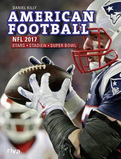 American Football: NFL 2017 - Stars. Stadien. Superbowl