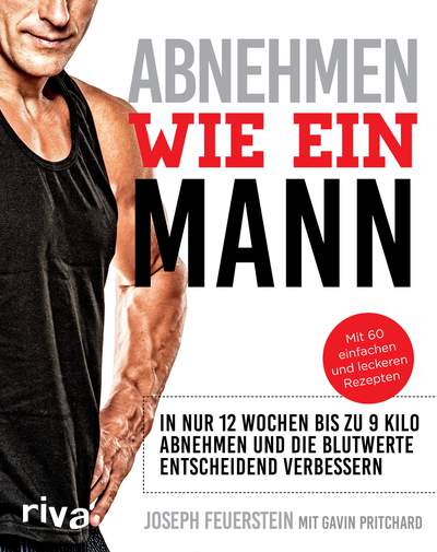 Abnehmen wie ein Mann - In nur 12 Wochen bis zu 9 Kilo weniger wiegen: Mit Ernährungsplan speziell

für Männer und 60 einfachen

und leckeren Rezepten