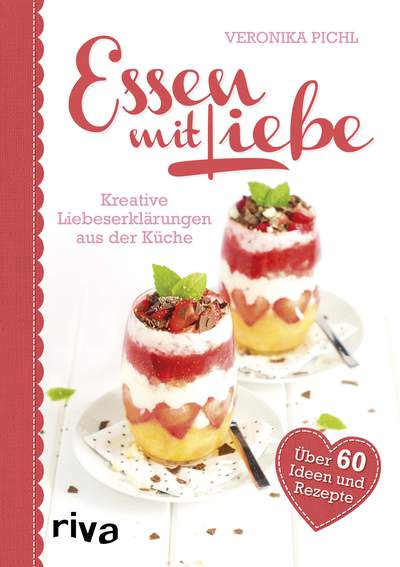 Essen mit Liebe - Kreative Liebeserklärungen aus der Küche