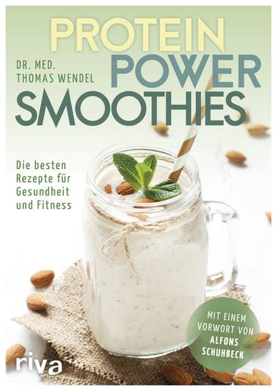 Protein-Power-Smoothies - Die besten Rezepte für Gesundheit und Fitness