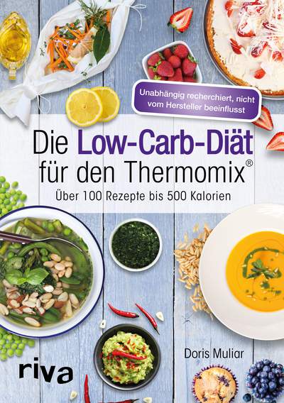 Die Low-Carb-Diät für den Thermomix® - Über 100 Rezepte bis 500 Kalorien
