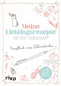 Meine Lieblingsrezepte für den Thermomix®