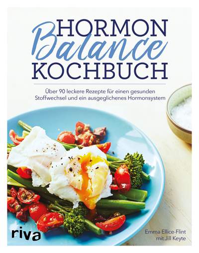 Hormon-Balance-Kochbuch - Über 90 leckere Rezepte für einen gesunden Stoffwechsel und ein ausgeglichenes Hormonsystem