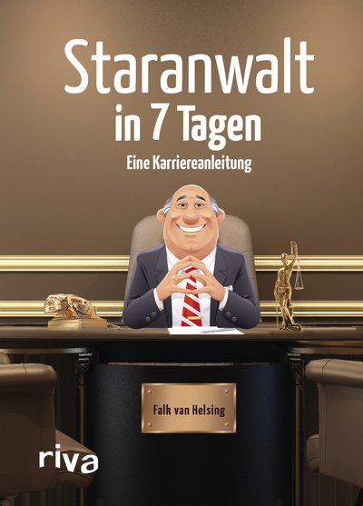 Staranwalt in 7 Tagen - Eine Karriereanleitung