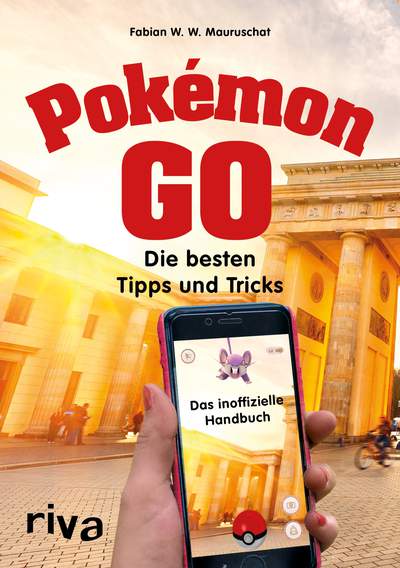 Pokémon GO - Die besten Tipps und Tricks – Das inoffizielle Handbuch