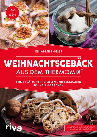 Weihnachtsgebäck aus dem Thermomix® - Feine Plätzchen, Stollen und Lebkuchen schnell gebacken