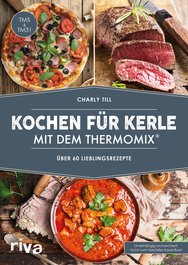 Kochen für Kerle mit dem Thermomix®