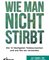 Wie man nicht stirbt