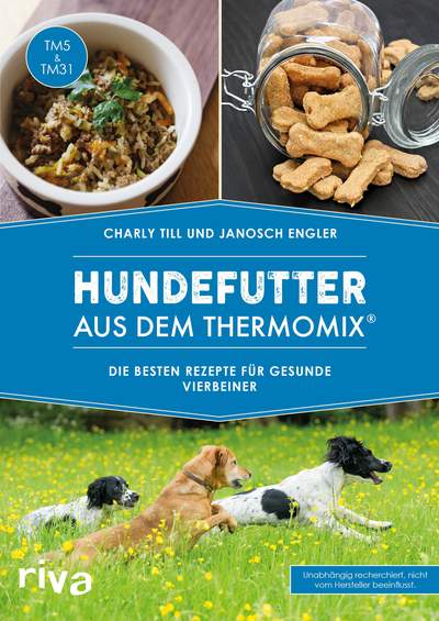 Hundefutter aus dem Thermomix® - Die besten Rezepte für gesunde Vierbeiner