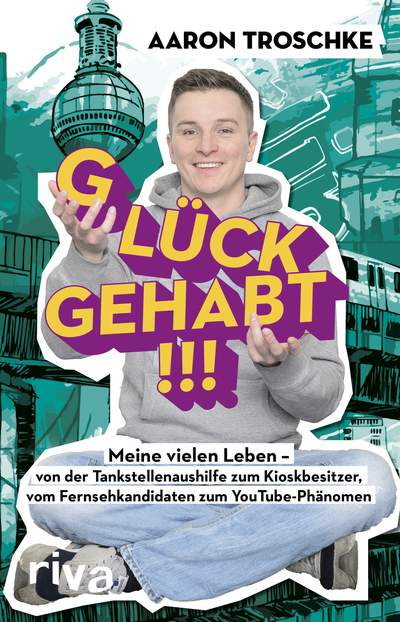 Glück gehabt!!! - Meine vielen Leben – von der Tankstellenaushilfe zum Kioskbesitzer, vom Fernsehkandidaten zum YouTube-Phänomen