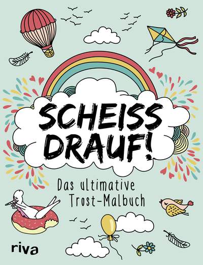 Scheiß drauf! - Das ultimative Trost-Malbuch