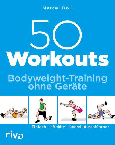 50 Workouts – Bodyweight-Training ohne Geräte - Einfach – effektiv – überall durchführbar