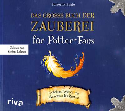 Das inoffizielle Harry-Potter-Buch der Zauberei - Geheimes Wissen von A wie Accio bis Z wie Zentaur