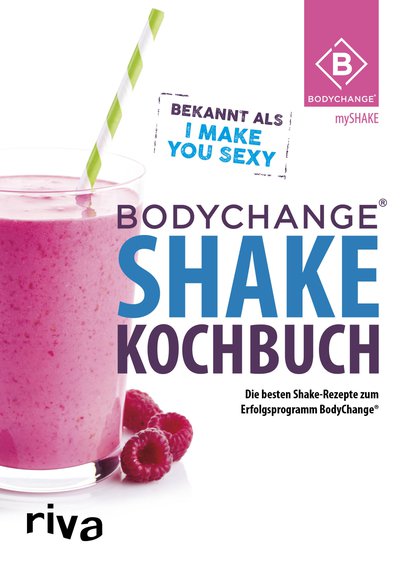 BodyChange® Shake-Kochbuch - Die besten Shake-Rezepte zum Erfolgsprogramm BodyChange®
