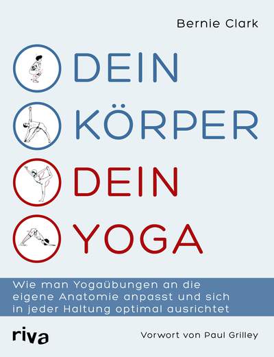 Dein Körper – dein Yoga - Wie man Yogaübungen an die eigene Anatomie anpasst und sich in jeder Haltung optimal ausrichtet