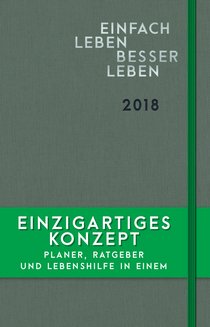 Einfach leben – besser leben: 2018 (Kalender)