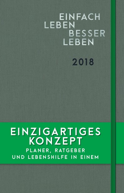 Einfach leben – besser leben: 2018 (Kalender)