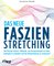 Das neue Faszien-Stretching