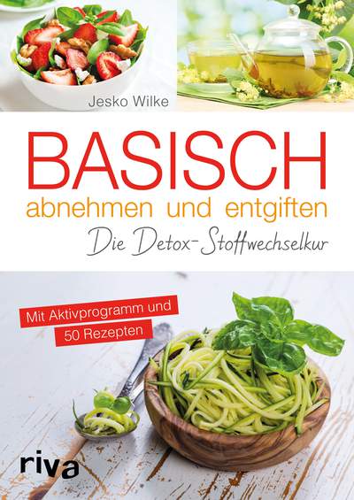 Basisch abnehmen und entgiften - Die Detox-Stoffwechselkur