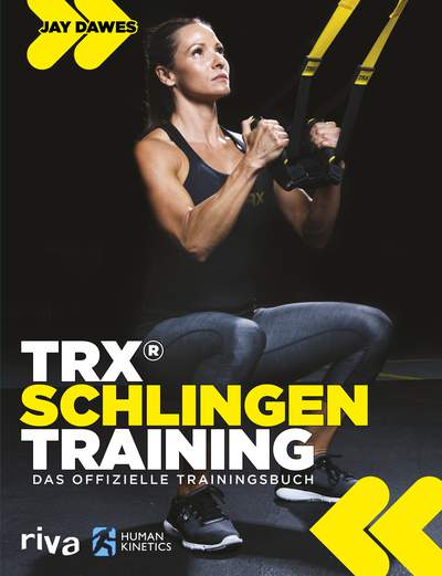 TRX®-Schlingentraining - Das offizielle Trainingsbuch