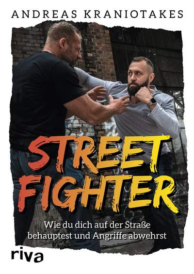 Streetfighter - Wie du dich auf der Straße behauptest und Angriffe abwehrst