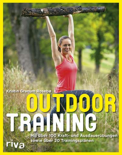 Outdoortraining - Mit über 100 Kraft- und Ausdauerübungen und über 20 Trainingsplänen