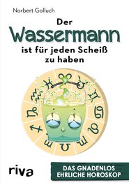 Der Wassermann ist für jeden Scheiß zu haben