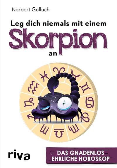 Leg dich niemals mit einem Skorpion an - Das gnadenlos ehrliche Horoskop