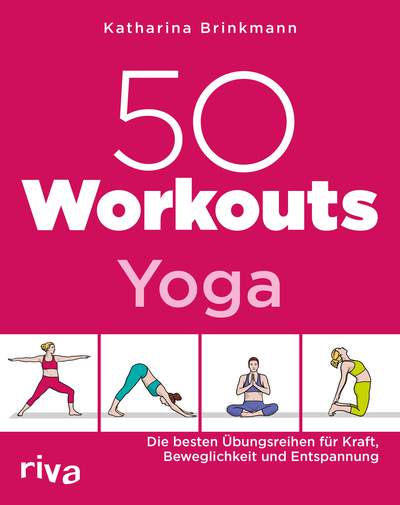 50 Workouts – Yoga - Die besten Übungsreihen für Kraft, Beweglichkeit und Entspannung