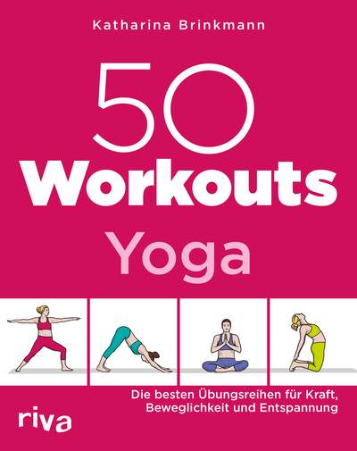 50 Workouts – Yoga - Die besten Übungsreihen für Kraft, Beweglichkeit und Entspannung