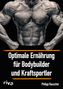 Optimale Ernährung für Bodybuilder und Kraftsportler