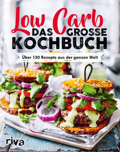 Low Carb. Das große Kochbuch - Über 130 Rezepte aus der ganzen Welt