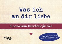 Was ich an dir liebe –12 persönliche Gutscheine für dich