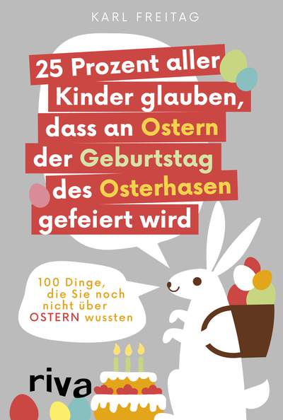 25 Prozent aller Kinder glauben, dass an Ostern der Geburtstag des Osterhasen gefeiert wird - 100 Dinge, die Sie noch nicht über Ostern wussten﻿