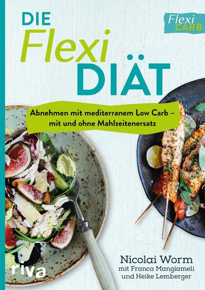 Die Flexi-Diät - Abnehmen mit mediterranem Low Carb – mit und ohne Mahlzeitenersatz