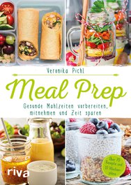 Meal Prep – Gesunde Mahlzeiten vorbereiten, mitnehmen und Zeit sparen