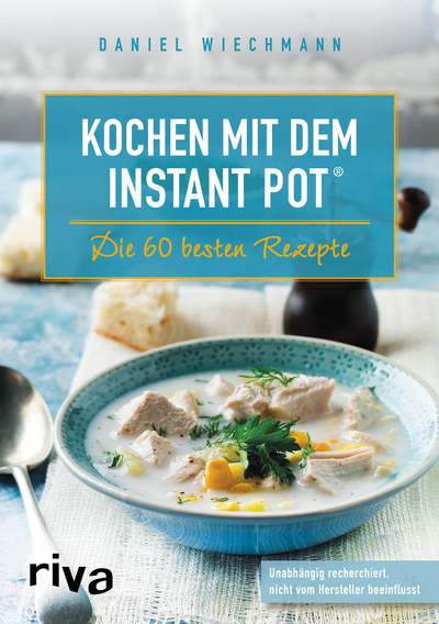 Kochen mit dem Instant Pot® - Die 60 besten Rezepte