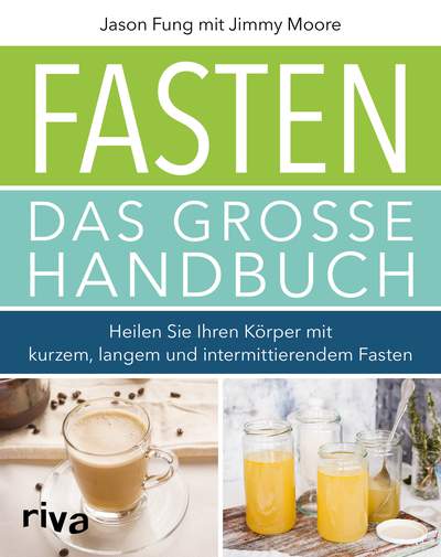 Fasten – Das große Handbuch - Heilen Sie Ihren Körper mit kurzem, langem und intermittierendem Fasten