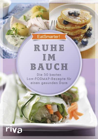 Ruhe im Bauch - Die 50 besten Low-FODMAP-Rezepte für einen gesunden Darm