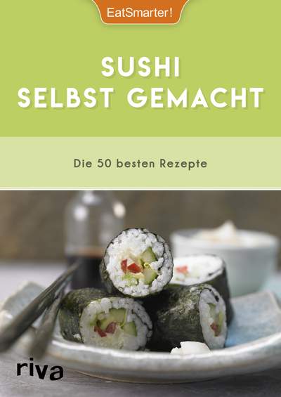 Sushi selbst gemacht - Die 50 besten Rezepte