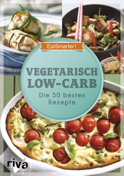 Vegetarisch Low-Carb - Die 50 besten Rezepte