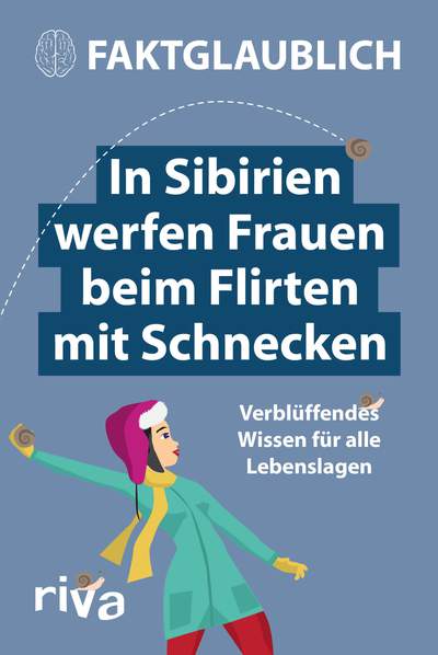 In Sibirien werfen Frauen beim Flirten mit Schnecken - Verblüffendes Wissen für alle Lebenslagen