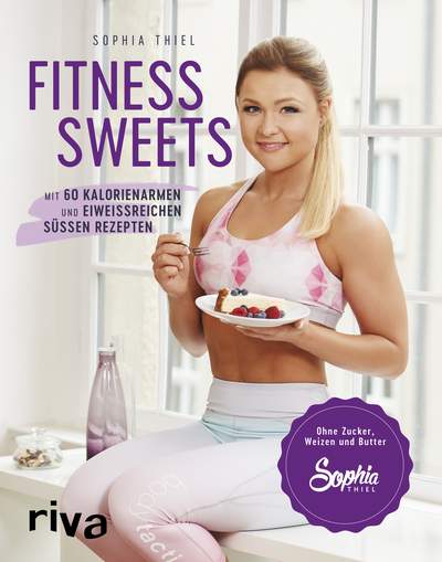 Fitness Sweets - Mit 60 kalorienarmen und eiweißreichen süßen Rezepten