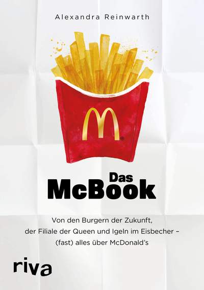 Das McBook - Von den Burgern der Zukunft, der Filiale der Queen und Igeln im Eisbecher – (fast) alles über McDonald's